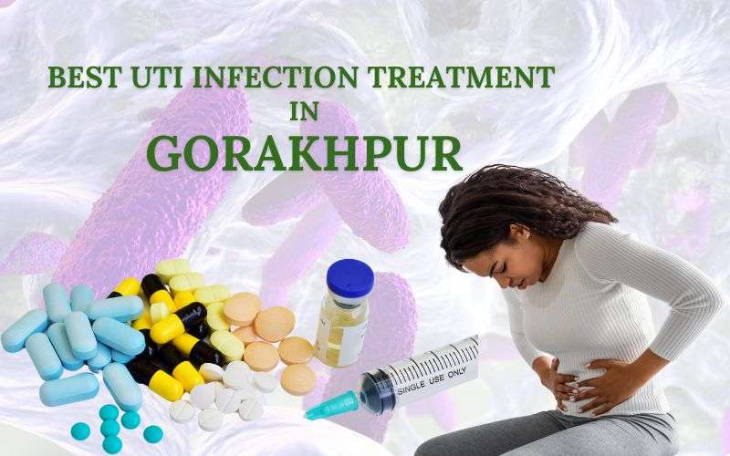 best uti infection treatment in gorakhpur