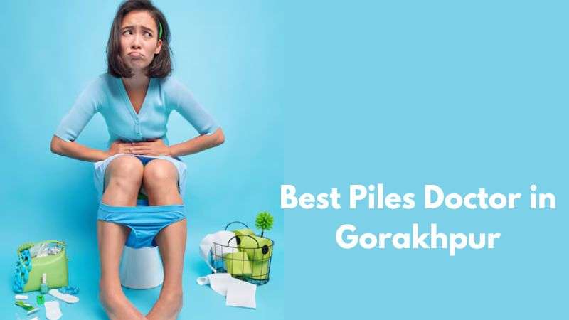 best piles doctor in gorakhpur