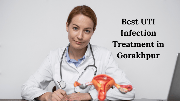 Best UTI Infection Treatment in Gorakhpur